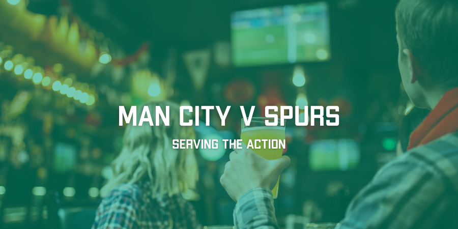 Pubs and Bars Showing Man City v Spurs