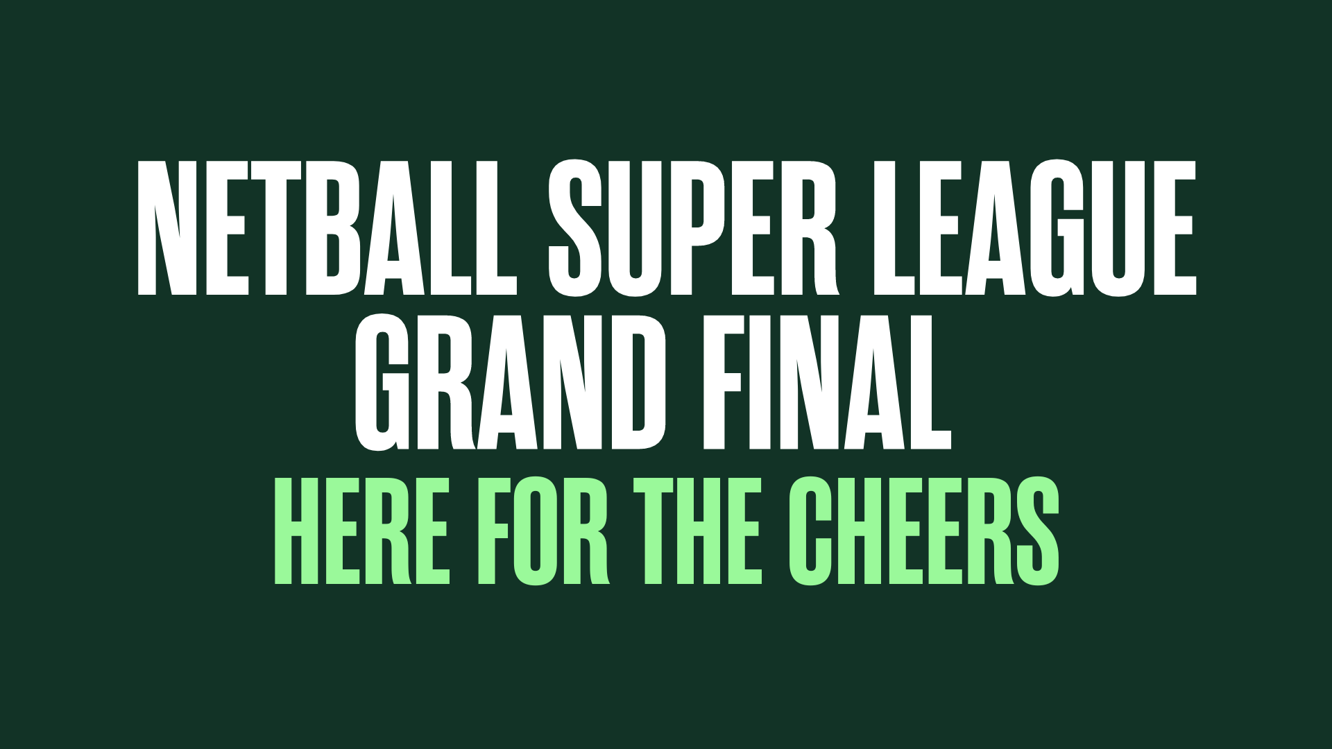 Join us for the Netball Super League Grand Final in Clubhouse 5!